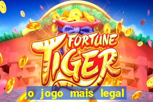 o jogo mais legal do mundo para celular